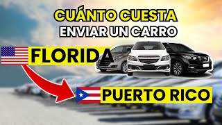 Cuanto cuesta Enviar un Carro de Florida a Puerto Rico