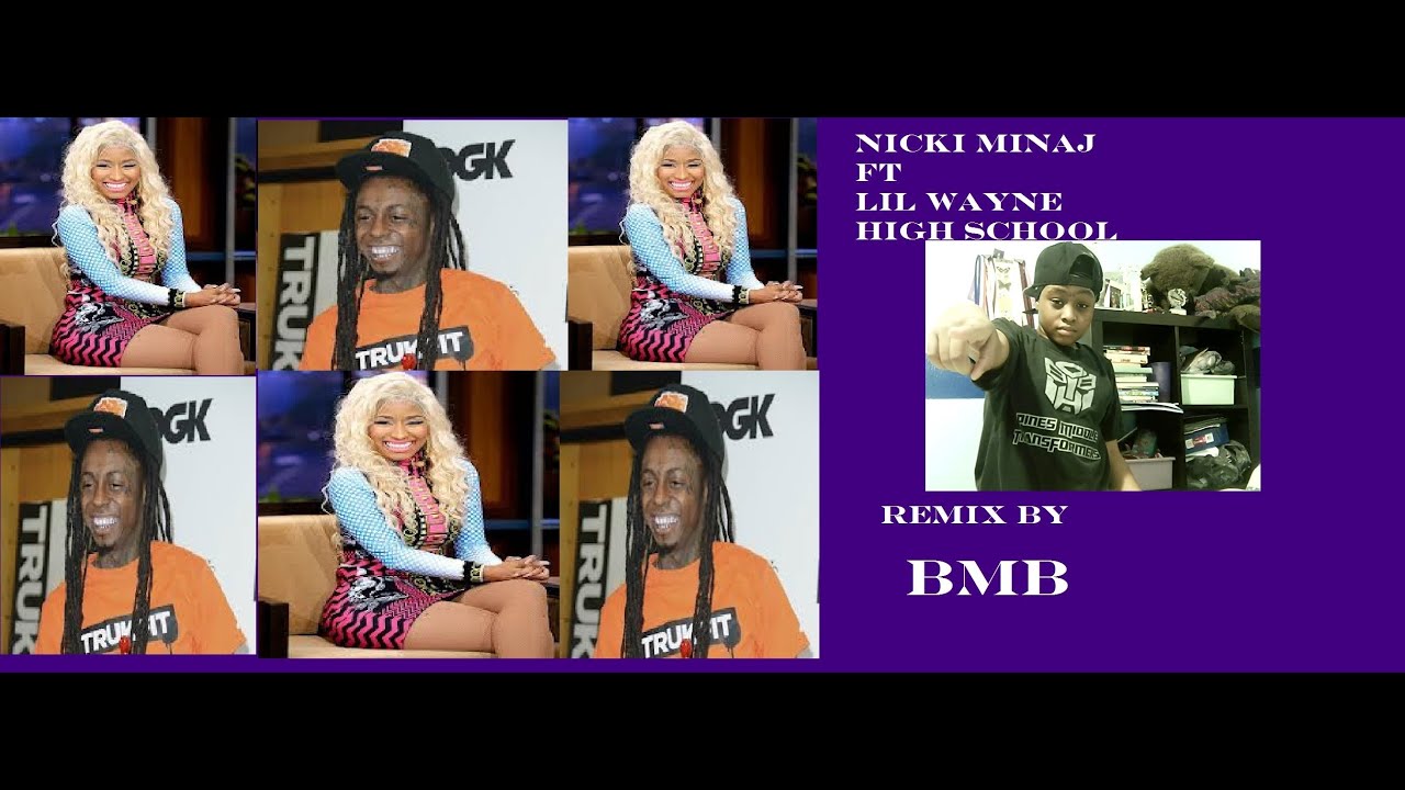 Nicki Minaj ft Lil Wayne High School remix BMB lyrics YouTube