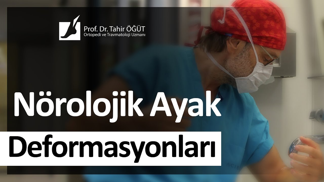 Nörolojik Ayak Deformasyonları | Prof. Dr. Tahir ÖĞÜT