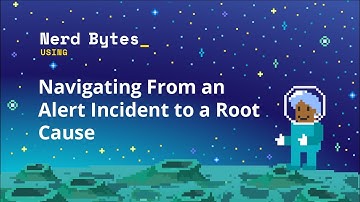 Navigating From an Alert Incident to a Root Cause