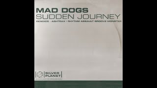 Mad Dogs - Sudden Journey (Ashtrax Remix) [2001]