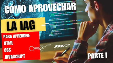 Cómo aprovechar la Inteligencia Artificial Generativa para aprender HTML-CSS -JAVASCRIPT - Parte I.