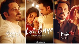 Lut Gaye Emraan Hashmi Song Fullscreen whatshapp status | Jubin Nautiyal Song | Lut Gaye Song Status