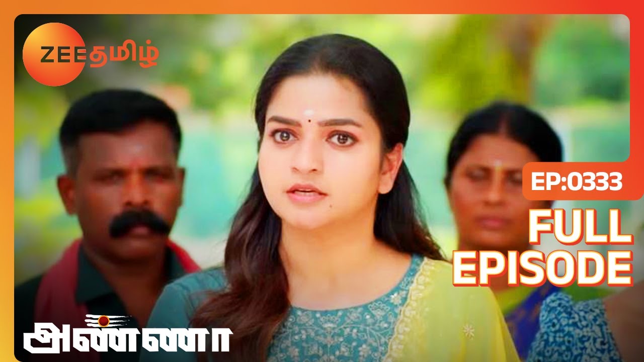 என்னோட அப்பா பொய் மட்டும் தான் பேசுவாரு Sir - Anna - Full ep 333 - Zee Tamil