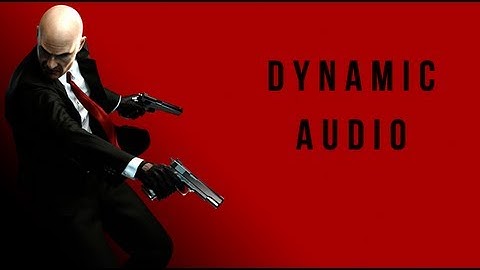 Hitman: Absolution -  Dynamic Audio