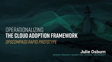 The Cloud Adoption Rapid Prototype - Using OpsCompass to Operationalize the Cloud Adoption Framework