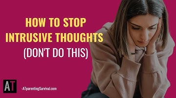 How to Stop OCD Intrusive Thoughts (Don’t Do This)