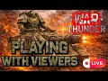 War Thunder | First Time Playing! | Playing With viewers