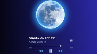 Nasheed - Taweel Al Shawq (Super Slowed+Reverb) | Ahmed Bukhatir