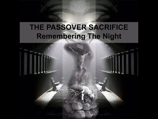 The Passover Sacrifice  - Remembering The Night class=