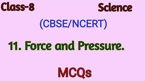 mcqs of Force And Pressure/Class 8 Science Chapter 11