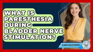 What Is Paresthesia During Bladder Nerve Stimulation? - Bladder Health Support