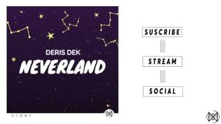 Deris Dek - Neverland Glory Exclusive Official Audio