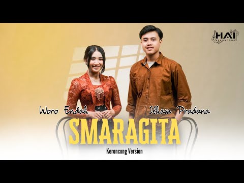SMARAGITA - WORO ENDAH FT ILHAM PRADANA (KERONCONG VERSION) || SEMANA UGA AKU LAN SLIRAMU