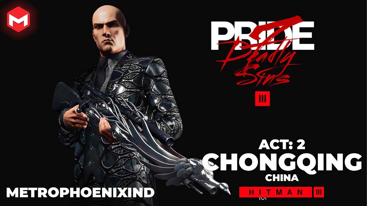 Act: 2 | The Pride Profusion | Seven Deadly Sins | Chongqing | China | Hitman 3 | MetroPhoenixIND