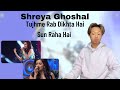 SHREYA GHOSHAL LIVE PERFORMANCES REACTION | Oscar Tuyen