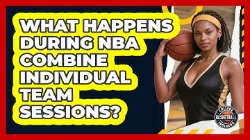 What Happens During NBA Combine Individual Team Sessions? - College Basketball Insiders