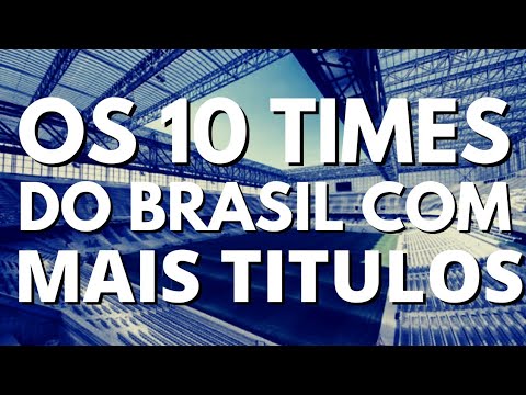 RANKING ATUALIZADO os 10 TIMES DO BRASIL com mais TÍTULOS no SÉCULO 21