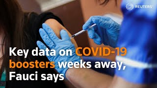 Key data on COVID-19 boosters weeks away, Fauci says