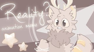 Reality?\/\/animation meme\/\/Flipaclip