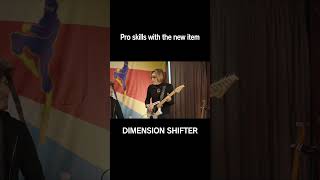 Pro skills with the new item【DIMENSION SHIFTER】