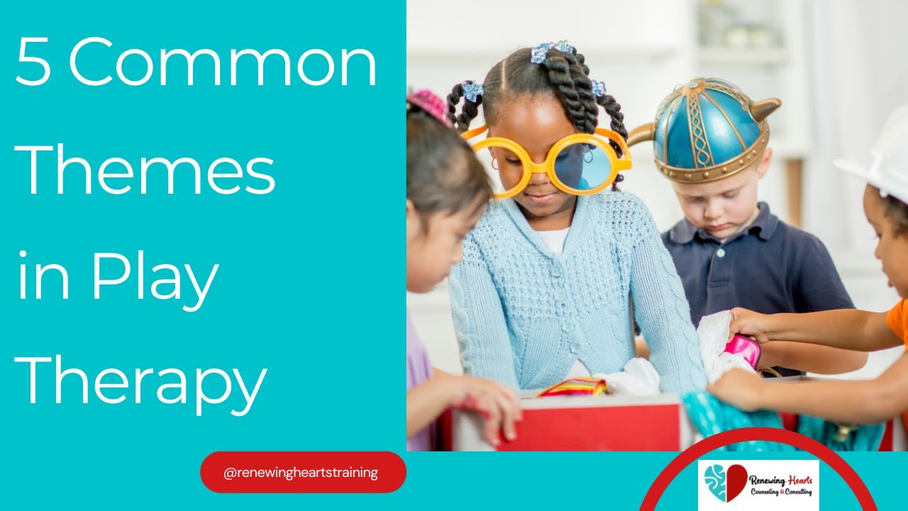 What Are Common Themes In Play Therapy With Children YouTube