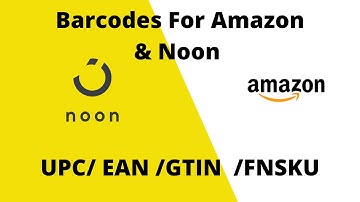 Amazon & Noon Barcodes Explained in 2021- Where to get them & Which one to use!
