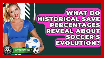 What Do Historical Save Percentages Reveal About Soccer