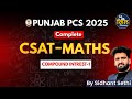 Class 13 | Compound Interest Part 1 | CSAT Maths | Punjab PCS 2025 | Sidhant Sethi Sir |