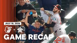 Orioles vs. Astros Game Recap (7/18/26) | MLB Highlights | Baltimore Orioles
