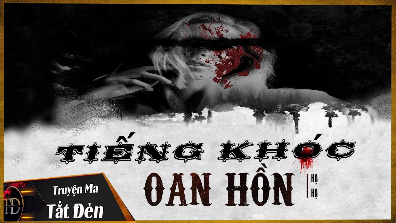 TRUYỆN MA TẮT ĐÈN | TIẾNG KHÓC OAN HỒN - HỒN MA CÔ GÁI... - youtube