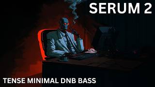 SERUM 2 Sound Design : Tense Minimal DNB Bass