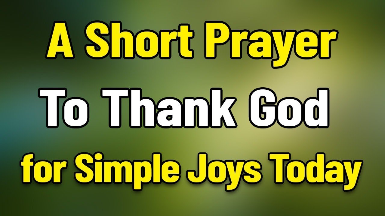 Краткая молитва, чтобы поблагодарить Бога за простые радости сегодня | Спасибо, Боже, за радости ...