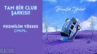 TAM BİR CLUB ŞARKISI! | Çakal - Promilim Yüksek (REACTION)