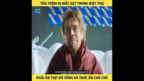 [Review Phim]: Tên Trộm Bị Mắc Kẹt Trong Biệt Thự Phải Ăn Thịt Bò Sống Và Thức Ăn Cho Chó