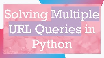 Solving Multiple URL Queries in Python