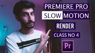 SLOW MOTION & RENDER | ADOBE PREMIERE PRO CLASS NO 4 | IN HINDI