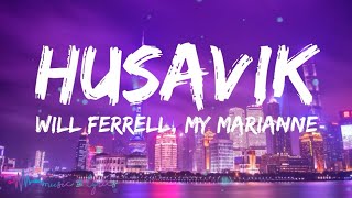 Will Ferrell, My Marianne / Molly Sanden - Husavik (My Hometown) Lyrics