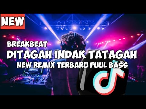 DJ DITAGAH INDAK TATAGAH - NEW REMIX BREAKBEAT TERBARU FUUL BASS VIRAL TIKTOK ‼️