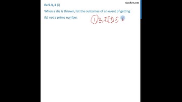 Ex 4.2, 2 (i) (b) - When a die is thrown, list outcomes of an event (b) not a prime number - Tea...