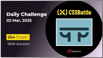 CSS battle - 02 Mar, 2025 - Daily Challenge Solution - 100% Solution