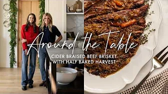 Around The Table w/Half Baked Harvest | Cider Braised Beef Brisket