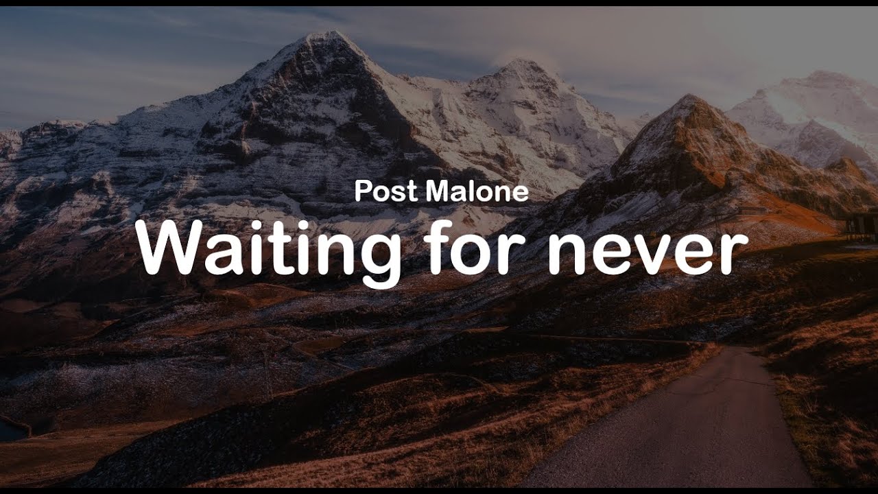 Post Malone - Waiting for never (clean lyrics) Post Malone - Waiting for never (clean lyrics)