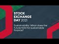 What does the future hold for sustainable finance stock exchange day 2021