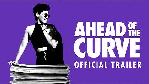 AHEAD OF THE CURVE // Official Trailer