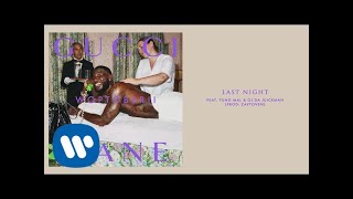 Смотреть клип Gucci Mane - Last Night Feat. Yung Mal And Oj Da Juiceman [Official Audio]