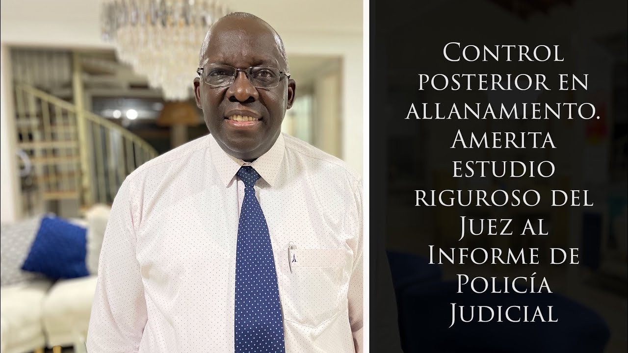 Control posterior en allanamiento. Amerita estudio riguroso del Juez al Informe de Policía Judicial
