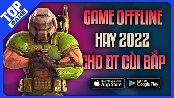 Top Game Offline Mobile Mới 2022 #2 – Game Offline Hay Nhất Cho Điện Thoại Cấu Hình Cùi