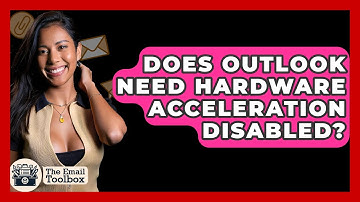 Does Outlook Need Hardware Acceleration Disabled? - TheEmailToolbox.com