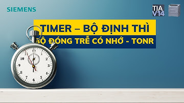 PLC S7-1200 Cơ Bản | Bài 8.3 Timer-Bộ định thì-Phần 3. Bộ đóng trễ có nhớ - TONR